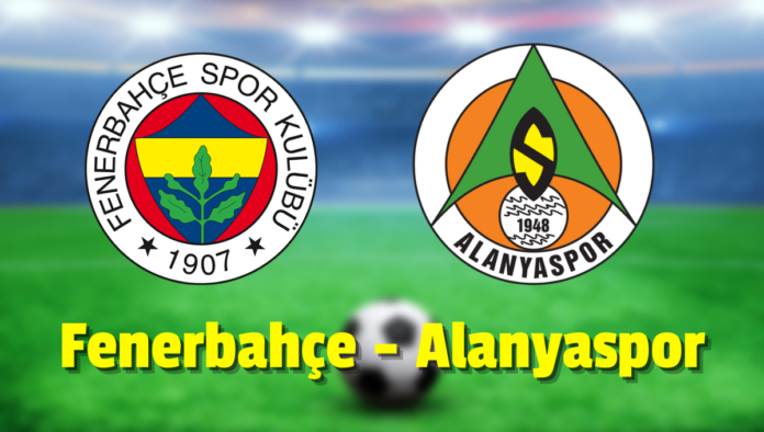 Fenerbahçe - Alanyaspor canlı izle selçukspots