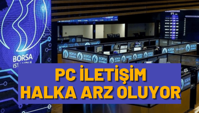 PC İLETİŞİM HALKA ARZ OLUYOR